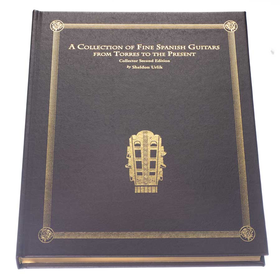 Collector Version - A Collection of Fine Spanish Guitars from Torres to the Present, Second Edition